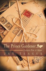 The Prince Gardener: Letters for a Man