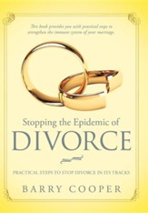 Stopping the Epidemic of Divorce: Practical Steps to Stop Divorce in Its Tracks
