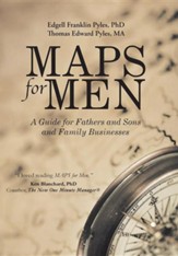 Maps for Men: A Guide for Fathers and Sons and Family Businesses