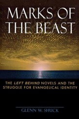 Marks of the Beast: The Left Behind Novels and the Struggle for Evangelical Identity