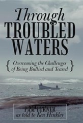 Through Troubled Waters: Overcoming the Challenges of Being Bullied and Teased