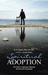 Spiritual Adoption: The Path to Spiritual Maturity Revised and Expanded