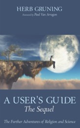 A User's Guide-The Sequel: The Further Adventures of Religion and Science