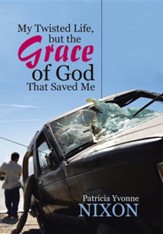 My Twisted Life, But the Grace of God That Saved Me