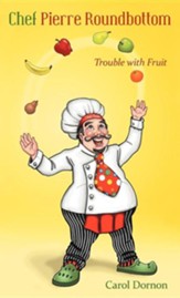 Chef Pierre Roundbottom: Trouble with Fruit