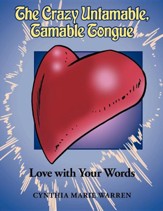 The Crazy Untamable, Tamable Tongue: Love with Your Words