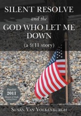 Silent Resolve and the God Who Let Me Down: (A 9/11 Story)