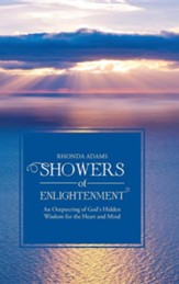Showers of Enlightenment: An Outpouring of God's Hidden Wisdom for the Heart and Mind