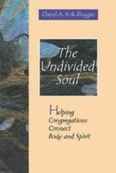 The Undivided Soul: Helping Congregations Connect Body and Spirit