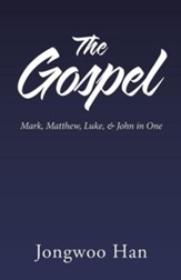 The Gospel: Mark, Matthew, Luke, & John in One