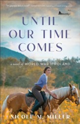 Until Our Time Comes: A Novel of World War II Poland