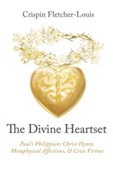 The Divine Heartset: Paul's Philippians Christ Hymn, Metaphysical Affections, and Civic Virtues