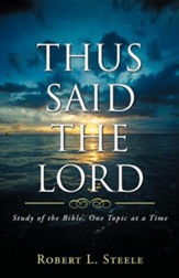 Thus Said the Lord: Study of the Bible, One Topic at a Time