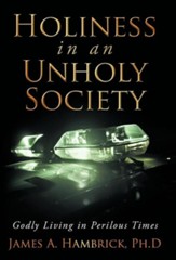 Holiness in an Unholy Society: Godly Living in Perilous Times
