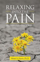 Relaxing Into the Pain: My Journey Into Grief & Beyond