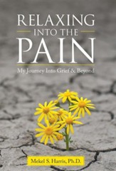 Relaxing Into the Pain: My Journey Into Grief & Beyond