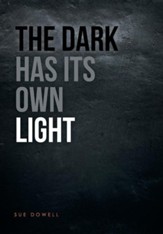 The Dark Has Its Own Light
