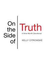 On the Side of Truth: A Nine-Month Devotional