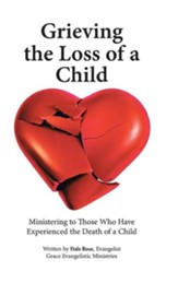 Grieving the Loss of a Child: Ministering to Those Who Have Experienced the Death of a Child