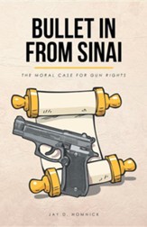 Bullet in from Sinai: The Moral Case for Gun Rights