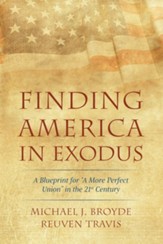 Finding America in Exodus: A  Blueprint for A More Perfect Union in the 21st Century