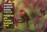 NAS Pocket Guide to Songbirds and Familiar Backyard Birds: Eastern Region: East