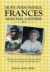 Hope Personified: Frances Maschal Landers: A Woman from Arkansas, a Priest from Haiti, a Generation Changed Through Education