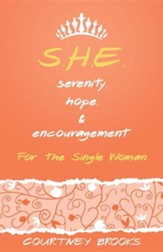 S.H.E. Serenity, Hope, and Encouragement: For the Single Woman