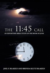 The 11: 45 Call: An Expository Bible Study of the Book of Jude