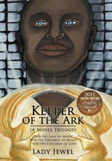Keeper of the Ark (a Moses Trilogy): For the Love of Moses, For the Children of Moses, For the Children of God