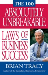 The 100 Absolutely Unbreakable Laws of Business Success