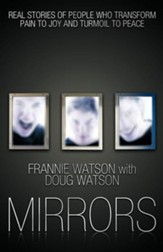Mirrors: Real Stories of People Who Transform Pain to Joy and Turmoil to Peace