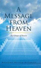 A Message from Heaven: My Glimpse of Heaven