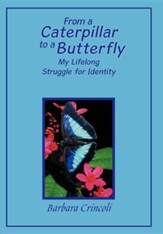 From a Caterpillar to a Butterfly: My Lifelong Struggle for Identity