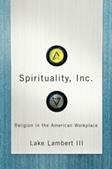 Spirituality, Inc.: Religion in the American Workplace