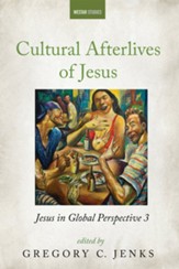 Cultural Afterlives of Jesus: Jesus in Global Perspective 3