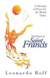 The Prayer of Saint Francis: A Message of Peace for the World Today