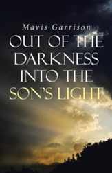 Out of the Darkness Into the Son's Light