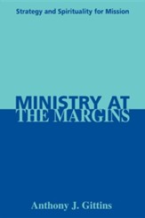 Ministry at the Margins: Strategy and Spirituality for Mission