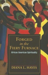 Forged in the Fiery Furnace: African American Spirituality