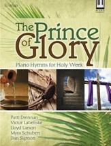 The Prince of Glory: Piano Hymns for Holy Week