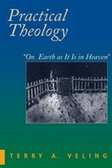 Practical Theology: On Earth as It Is in Heaven