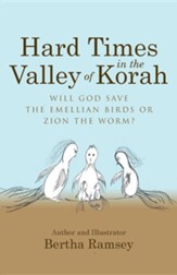 Hard Times in the Valley of Korah: Will God Save the Emellian Birds or Zion the Worm?