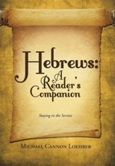 Hebrews: A Reader's Companion: Staying in the Service