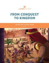 The Gospel Project for Kids: Older Kids Leader Guide - Volume 3: From Conquest to Kingdom: Joshua  1 Samuel