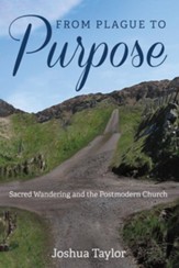 From Plague to Purpose: Sacred Wandering and the Postmodern Church