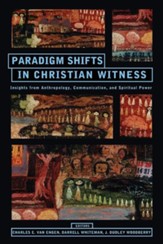 Paradigm Shifts in Christian  Witness: Insights from Anthropology, Communication, and Spiritual Power