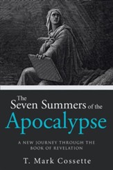 The Seven Summers of the Apocalypse: A New Journey Through the Book of Revelation