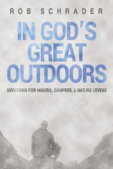 In God's Great Outdoors: Devotions for Hikers, Campers, and Nature Lovers
