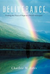 Deliverance: Finding the Place of Hope in a World of Despair